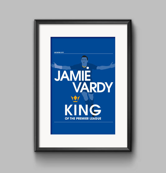 Jamie Vardy 'King of the Premier League' Poster print